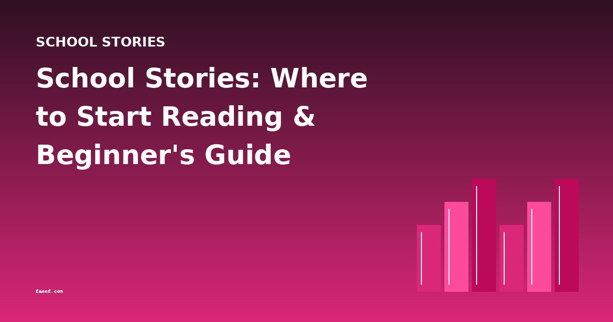 School Stories: Where to Start Reading & Beginner's Guide