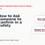 How to Ask Someone to Confirm in a Safety Notice Reply