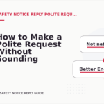 How to Make a Polite Request Without Sounding Demanding in Safety Notice Reply English